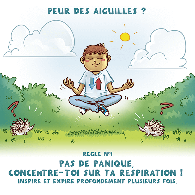 peur des piqures ? pas de panique, concentre-toi sur ta respiration !
Inspire et expire profondément plusieurs fois.