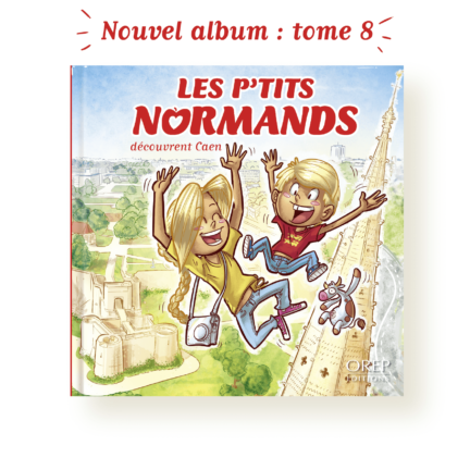 – Les P’tits Normands découvent Caen – Tome 8