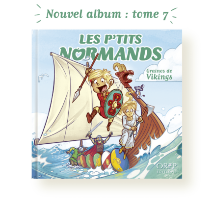– Les P’tits Normands – Graines de Vikings – Tome 7